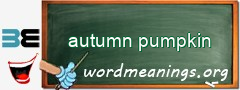 WordMeaning blackboard for autumn pumpkin